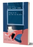 Sách Tôi Muốn Chết, Nhưng Tò Mò Cái Kết Của Bộ Phim của tác giả Baek SeHee