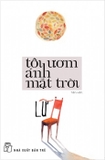 Sách Tôi Ươm Ánh Mặt Trời của tác giả Lữ
