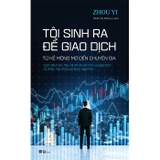 Tôi Sinh Ra Để Giao Dịch - Zhou Yi