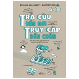 sách Tra Cứu Đến Nơi, Truy Cập Đến Chốn (Romain Gallissot, Baptiste Massa)