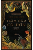 Sách Trăm Năm Cô Đơn của tác giả Gabriel Garcia Marquez