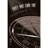 Triết Học Tuổi Trẻ - Thời Gian Là Biến Số Cuộc Đời Là Ẩn Số -  Trương Di