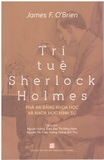 Sách Trí Tuệ Sherlock Holmes: Phá án bằng khoa học và khoa học hình sự của tác giả James F. O'Brien
