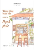 Sách Trong Lòng Bình Yên Chính Là Hạnh Phúc - Kim Hansol