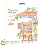 Sách Trong Lòng Bình Yên Chính Là Hạnh Phúc - Kim Hansol