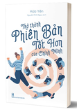 Trở Thành Phiên Bản Tốt Hơn Chính Mình - Hứa Yên