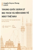 Sách Trung Quốc Quản Lý Big Tech Và Nền Kinh Tế Như Thế Nào (Angela Huyue Zhang)