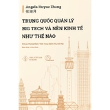 Sách Trung Quốc Quản Lý Big Tech Và Nền Kinh Tế Như Thế Nào (Angela Huyue Zhang)