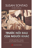 Combo Sách: Trước Nỗi Đau Của Người Khác - Bàn Về Nhiếp Ảnh (2 cuốn) - Susan Sontag