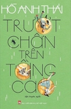 Combo (3 Cuốn Sách) Họ Trở Thành Nhân Vật Của Tôi - Trượt Chân Trên Tầng Cao - Thế Gian Dài Hơn Bước Chân Người (Hồ Anh Thái)