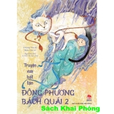 Sách Truyện Xưa Bất Tận - Đông Phương Bách Quái (Tập 2) Trương Vân, Miêu Cửu