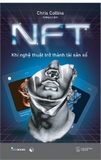 Sách NFT - Khi Nghệ Thuật Trở Thành Tài Sản Số - Chris Collins