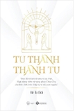 Combo Sách Tri Thức, Đức Tin - Tu Thành, Thành Tu (Bộ 2 Cuốn) - Kẻ Tu Đời