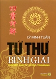 Sách Tứ Thư Bình Giải (Bìa Cứng)- Luận Ngữ - Mạnh Tử - Đại Học - Trung Dung -  Lý Minh Tuấn