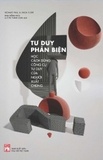  Tư Duy Phản Biện - Học Cách Dùng Công Cụ Tư Duy Của Người Xuất Chúng ( Richard Paul, Linda Elder)