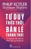 Sách Tư Duy Thức Thời, Bán Lẻ Thảnh Thơi (Philip Kotler, Giuseppe Stigliano)