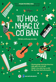 sách Tự Học Nhạc Lý Cơ Bản - TS. Phạm Phương Hoa, Trương Ngọc Bích, Cù Minh Nhật