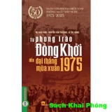 Sách Từ Phong Trào Đồng Khởi Đến Đại Thắng Mùa Xuân 1975 (Vũ Như Khôi, Nguyễn Văn Trường, Lê Thị Hồng)