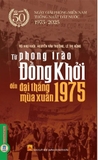 Sách Từ Phong Trào Đồng Khởi Đến Đại Thắng Mùa Xuân 1975 (Vũ Như Khôi, Nguyễn Văn Trường, Lê Thị Hồng)