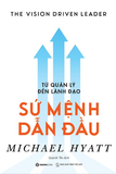 Từ Quản Lý Đến Lãnh Đạo - Sứ Mệnh Dẫn Đầu - Michael Hyatt