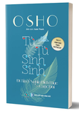 Sách Tử Tử Sinh Sinh - Đi Tìm Ý Nghĩa Đích Thực Của Cuộc Đời - Osho