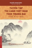 Tuyển Tập Thi Luận Việt Nam Thời Trung Đại - Thế Kỉ X-XIX - Nguyễn Thanh Tùng