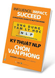 Sách Ứng Dụng Tâm Lý Học NLP - Kỹ Thuật NLP Chốn Văn Phòng - Dianne Lowther