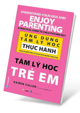 Ứng Dụng Tâm Lý Học Thực Hành - Tâm Lý Học Trẻ Em - Kairen Cullen