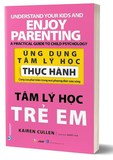 Ứng Dụng Tâm Lý Học Thực Hành - Tâm Lý Học Trẻ Em - Kairen Cullen