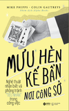 Sách Mưu Hèn Kế Bẩn Nơi Công Sở (Tái bản 2023) - Colin Gautreys - Mike Phipps