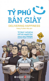 Sách Tỷ Phú Bán Giày (Tái bản 2023) - Tony Hsieh
