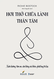 Sách Hơi Thở Chữa Lành Thân Tâm của tác giả Richie Bostock, dịch giả Bích Nguyễn