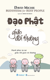 Buddhism For Busy People - Đạo Phật Giữa Đời Thường (David Michie)
