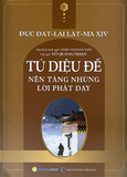 Tứ Diệu Đế - Nền Tảng Những Lời Phật Dậy - Đức Đạt-Lai Lạt-Ma XIV