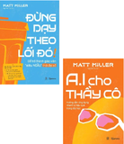 Combo (2 Cuốn sách) Đừng Dạy Theo Lối Đó! - Để Trở Thành Giáo Viên Siêu Ngầu Thời Đại Số + AI Cho Thầy Cô - Hướng Dẫn Ứng Dụng Nhanh Và Hiệu Quả Trong Lớp Học (Matt Miller)