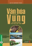 sách Văn Hóa Vùng Và Phân Vùng Văn Hóa Việt Nam (GS. TS. Ngô Đức Thịnh)