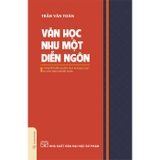 Sách Văn Học Như Một Diễn Ngôn - Lí Thuyết Diễn Ngôn Của M. Foucault Và Văn Học Sử Việt Nam (Bìa mềm) của tác giả Trần Văn Toàn