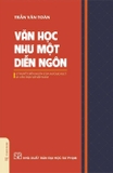Sách Văn Học Như Một Diễn Ngôn - Lí Thuyết Diễn Ngôn Của M. Foucault Và Văn Học Sử Việt Nam (Bìa mềm) của tác giả Trần Văn Toàn