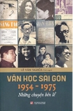 Sách Văn Học Sài Gòn 1954-1975 - Những Chuyện Bên Lề Của Tác Giả Lê Văn Nghĩa
