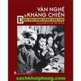 Văn Nghệ Và Kháng Chiến Qua Ống Kính Trần Văn Lưu (Bìa Cứng) Nguyễn Huy Thắng, Trần Chính Nghĩa