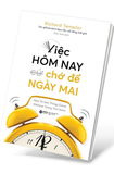 Sách Việc Hôm Nay Chớ Để Ngày Mai - Richard Templar