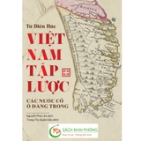sách Việt Nam tập lược - Các nước cổ ở Đàng Trong của tác giả Từ Diên Húc