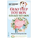 Sách Giao Tiếp Tốt Hơn Gắn Kết Bền Hơn - Ian Tuhovsky