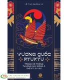 Sách Vương Quốc Ryukyu Trong Hệ Thống Thương Mại Đông Á Thế Kỷ XV - XIX - Lê Thị Khánh Ly