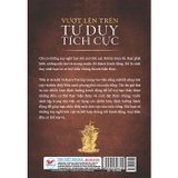 Sách Vượt Lên Trên Tư Duy Tích Cực - Biến Suy Nghĩ Thành Hành Động - Arnold Fox, M.D, Barry Fox, Ph.D