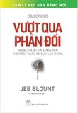 Combo 2 Cuốn Đam Mê Tìm Kiếm Khách Hàng Tiềm Năng - Mở Ra Đối Thoại Và Giành Được Thương Vụ - Vượt Qua Phản Đối - Nghệ Thuật Và Khoa Học Thương Thảo Trong Bán Hàng - Jeb Blount