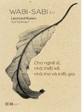 Combo (2 cuốn sách) Wabi - Sabi (I) - Cho Nghệ Sĩ, Nhà Thiết Kế, Nhà Thơ Và Triết Gia - Wabi - Sabi (II) - Những Suy Nghĩ Thêm - Leonard Koren