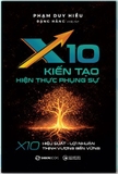 X10: Kiến Tạo Hiện Thực Phụng Sự - Phạm Duy Hiếu, Đặng Hằng chấp bút