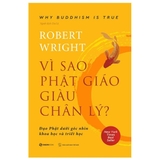 Sách Vì Sao Phật Giáo Giàu Chân Lý - Robert Wright