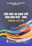 Sách Tiếp Xúc Và Giao Lưu Văn Hoá Việt - Hoa Trong Lịch Sử - Phạm Đức Dương - Châu Thị Hải